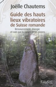 Guide des hauts lieux vibratoires de Suisse romande
